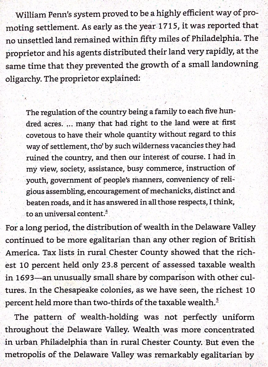 William Penn created a relatively more equal society of independent farmers by requiring residence for land ownership & dividing up large properties in West Jersey & Pennsylvania . Quaker inheritance customs helped - land was divided between all children equally.