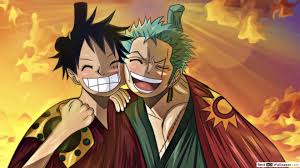 Luffy and Roronoa Zoro ae best friends.