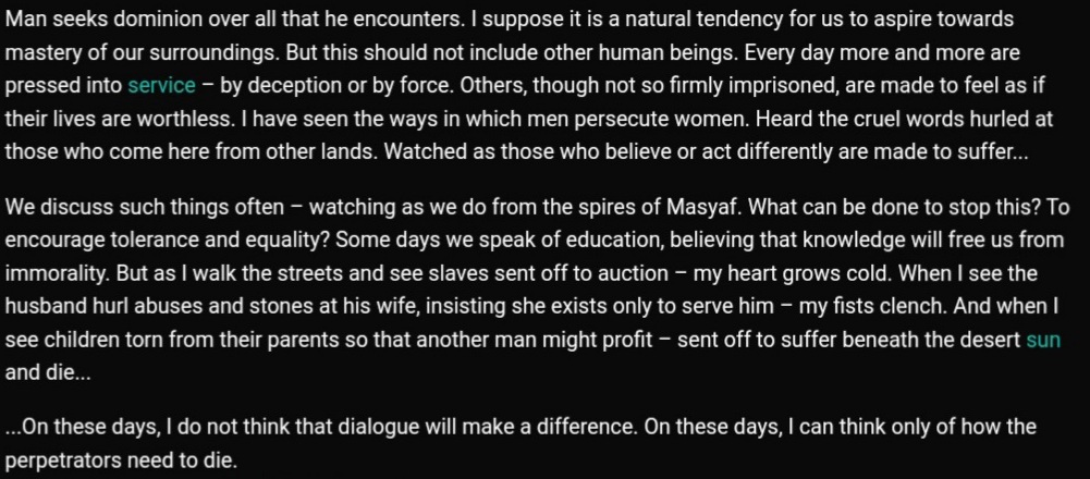 This does not diminish the significance of Altaïr's fervent conviction in the empowerment of women against abuse. It is clear that even if he did not invent the progressive ideals he speaks of, he did much in reorienting the Assassins back towards them.