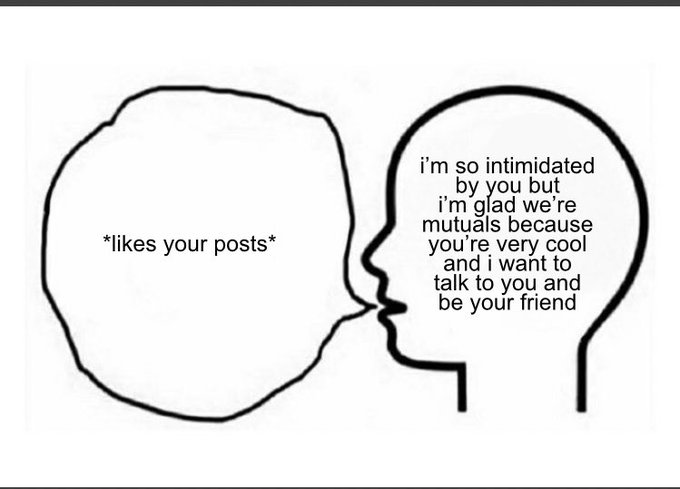 ik i just made a post about being intimidated by mutuals the other day but god,,,,,,,, 