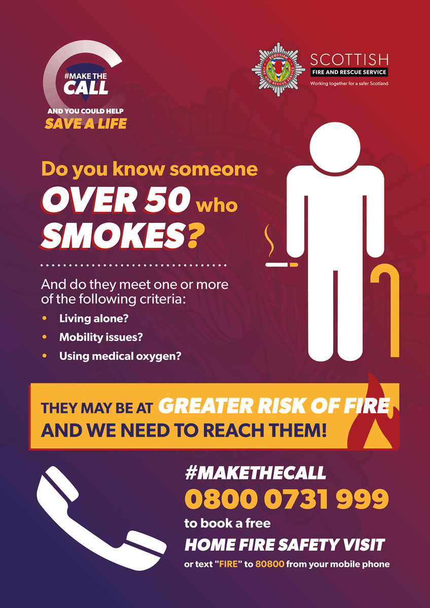 People who are over 50, smoke, and are living alone, with mobility issues or use medical oxygen are at greatest risk of fire in the home in Scotland – we must reach them.

#MakeTheCall – phone us if you know someone we can help. Every fire, every death could be prevented.