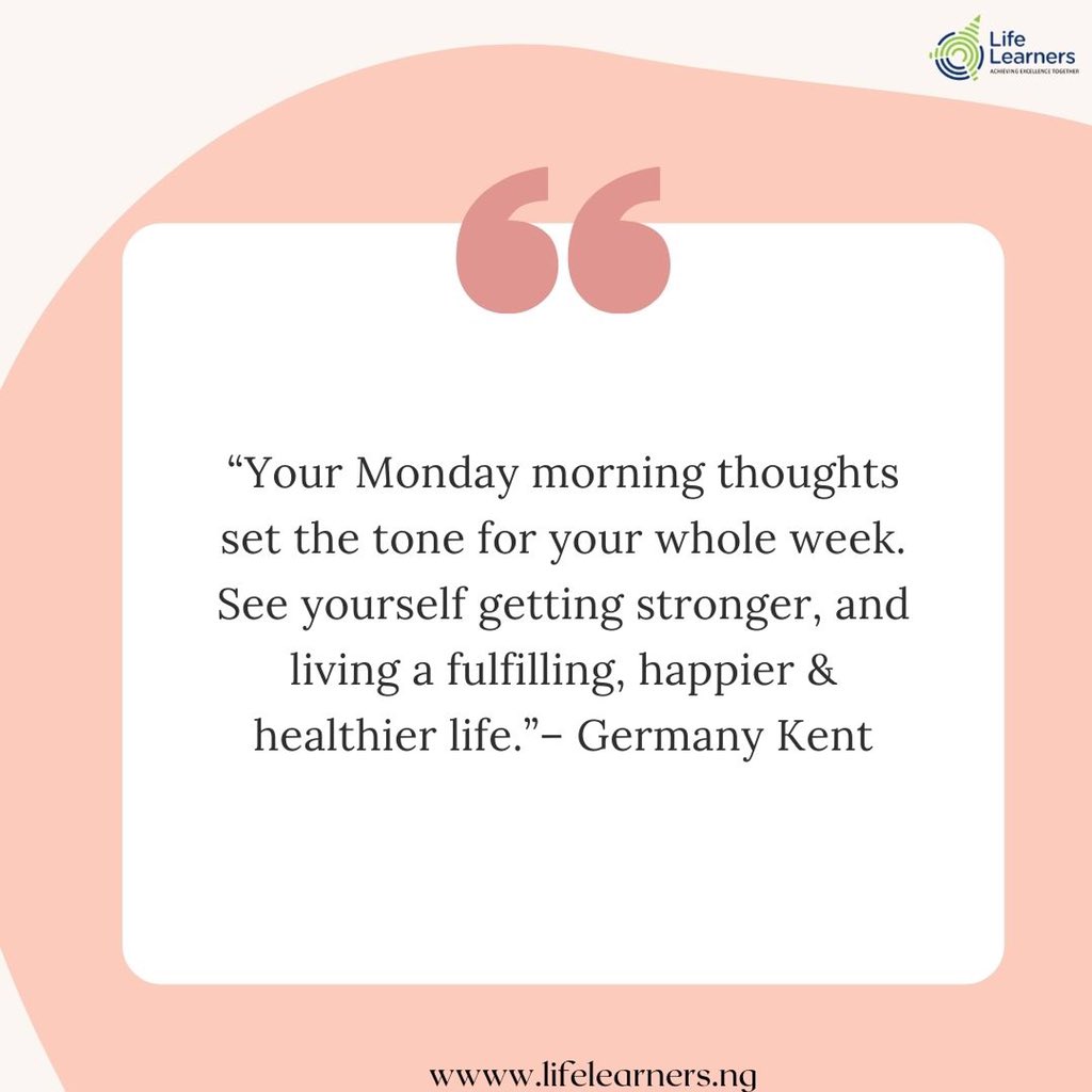 “Your Monday morning thoughts set the tone for your whole week. See yourself getting stronger, and living a fulfilling, happier & healthier life.” – Germany Kent #motovationalmonday #lifelearnersng #elearning #andriodapp #gamer #WAEC #NECO #professional #jobs #practice #test