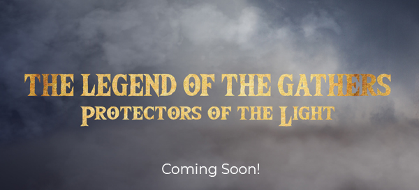 The Legend of the Gathers: Protectors of the Light...