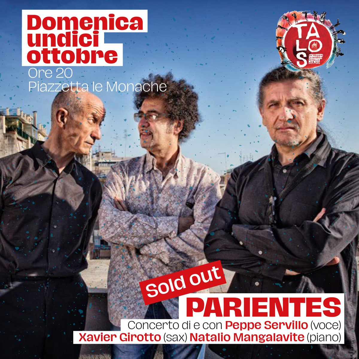 Da giorni SOLD OUT per Parientes, concerto di chiusura di #TalosFestival2020, concerto del trio guidato da Peppe Servillo affiancato dal sassofonista Xavier Girotto e dal pianista Natalio Mangalavite.