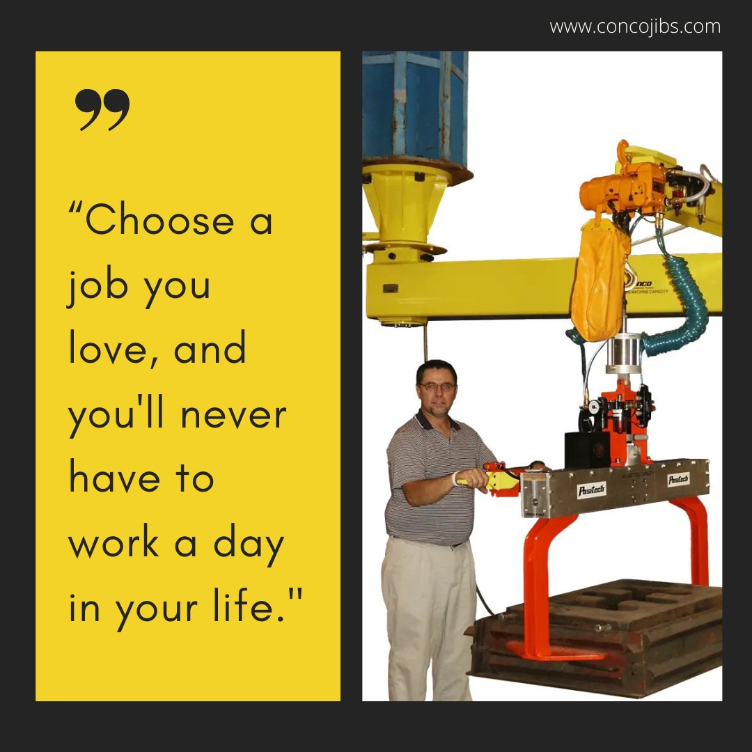 “Choose a job you love, and you'll never have to work a day in your life.'

#mondaymotivation #motivation #job #inspiration #industry #revolution #materialhandling #quotes #ConcoJibs #USA