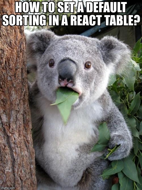 overflow_meme's tweet image. How to set a default sorting in a react table? stackoverflow.com/questions/6420… #reactjs #reacttablev7 #reacttable