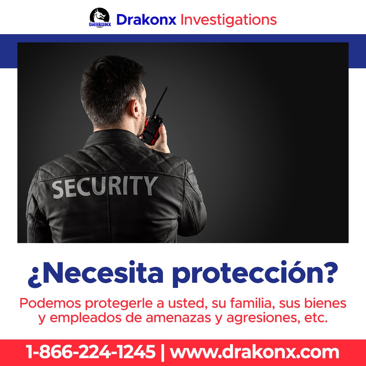 𝐃𝐑𝐀𝐊𝐎𝐍𝐗 𝐈𝐍𝐕𝐄𝐒𝐓𝐈𝐆𝐀𝐓𝐈𝐎𝐍𝐒

¿Necesita protección?

Podemos protegerle a usted, su familia, sus bienes y empleados de amenazas y agresiones, etc.

Contáctenos hoy. La consulta es gratis!

1-866-224-1245 | drakonx.com
.
.
#drakonx #investigations
