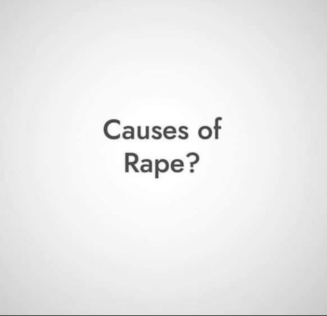 Follow this (thread) to know the CAUSES of RAPE.