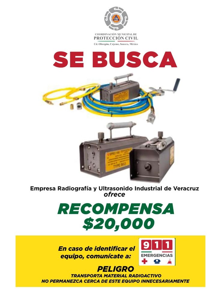¡SE BUSCA!

La empresa Radiografía y Ultrasonido Industrial de Veracruz ofrece recompensa de $20,000.00 a quien encuentre el equipo con material radioactivo.

En caso de identificarlo, comunícate al 911.