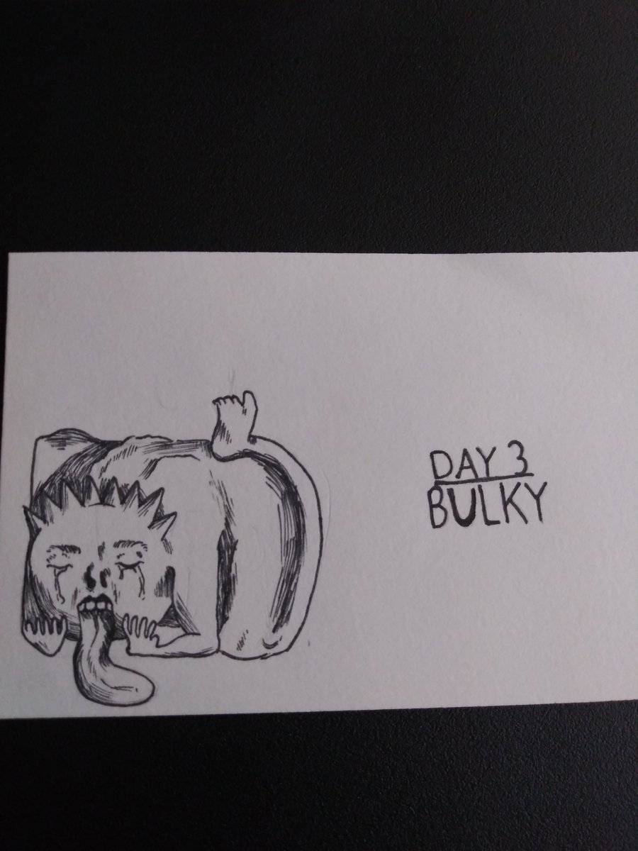 day three: bulkyuh my mom said the individual here looked like a pumpkin but i uh,,,  theyre not