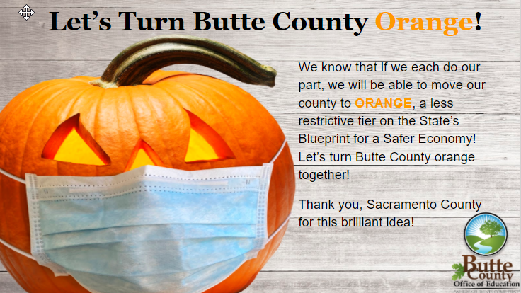 #RetweeetPlease: Now that we are in a less-restrictive Tier of the State's #COVID19 Blueprint for a Safer Economy, let's help #ButteCounty turn orange by Halloween! How? Wear a face covering, practice social distancing, avoid large gatherings &amp; wash our hands! #ButteStrong