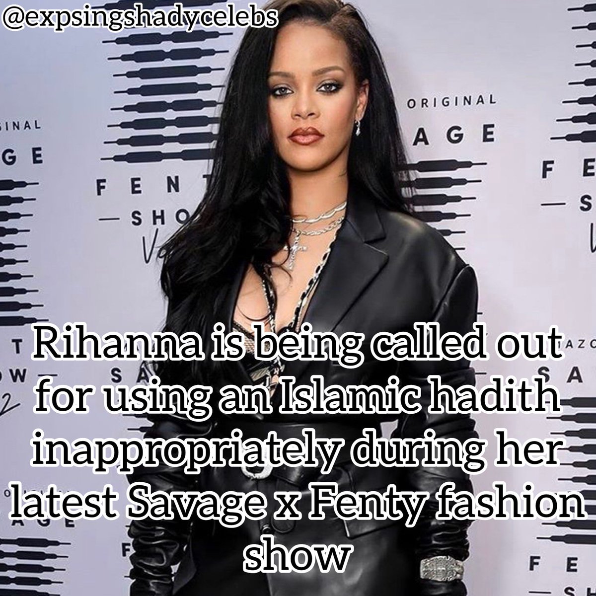 Rihanna is being called out for using an Islamic hadith inappropriately during her latest Savage x Fenty fashion show Creds to @/muslim on Instagram Pt1