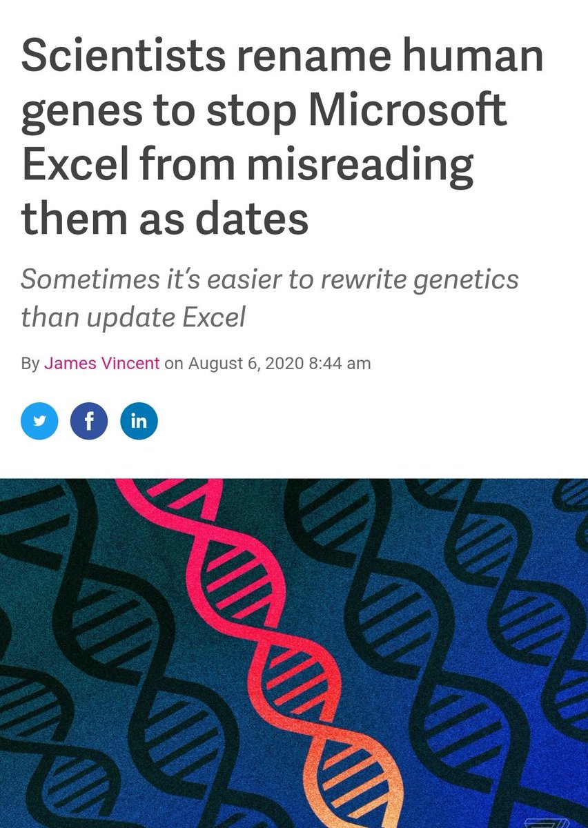 Human genes had to be renamed because they were systematically misformatted as dates in excel https://www.google.com/amp/s/www.theverge.com/platform/amp/2020/8/6/21355674/human-genes-rename-microsoft-excel-misreading-dates