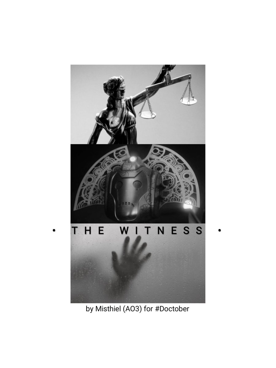 Day 5: Robot"The Witness"Come and meet this Time Lord known as the Witness. This story happens during the events of The Timeless Children. It's a sad but beautiful one, you've been warned. #Doctober  #DoctorWho  https://archiveofourown.org/works/26769040/chapters/65488018