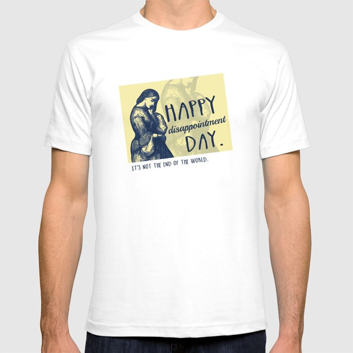 sdacaricatures's tweet photo. @trudymorgancole @AWWritesStories We hope it's not the case, but if it turns out to be a #GreatDisappointment, we're preemptively providing these #DisappointmentDay shirts. 😆
"Happy Disappointment Day. It's not the end of the world."
https://t.co/58NmdBKH9m https://t.co/CfudohNYwb