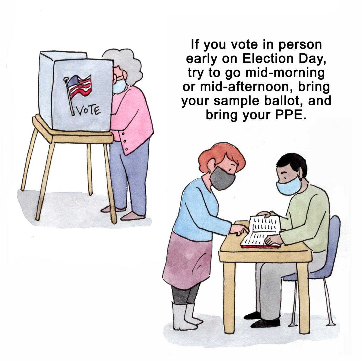  If you vote in person early on Election Day, try to go mid-morning or mid-afternoon, bring your sample ballot, and bring your PPE.(8/10)