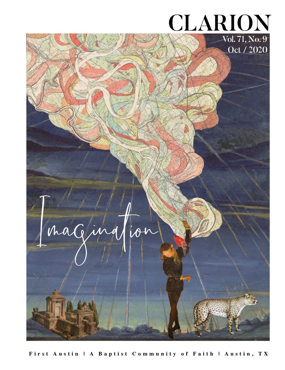Imagination is our October Clarion theme. Read articles and poetry from members and staff about where our imaginations can take us. Look at inspiring art full of hope from our children, and collages from your Clarion editor, Elizabeth O'Brien—fbcaustin.org/clarion-magazi…