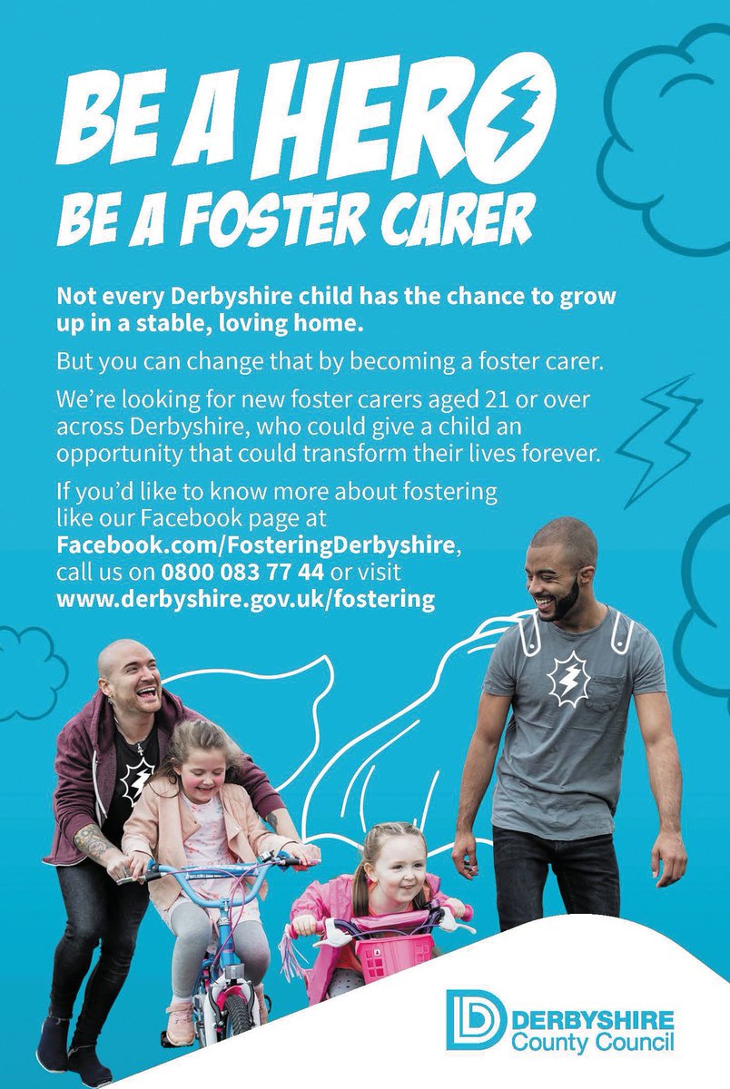 Be a hero - be a foster carer! 
If you would like to hear more information please visit <a href="/Derbyshirecc/">Derbyshire CC</a>'s website derbyshire.gov.uk/fostering