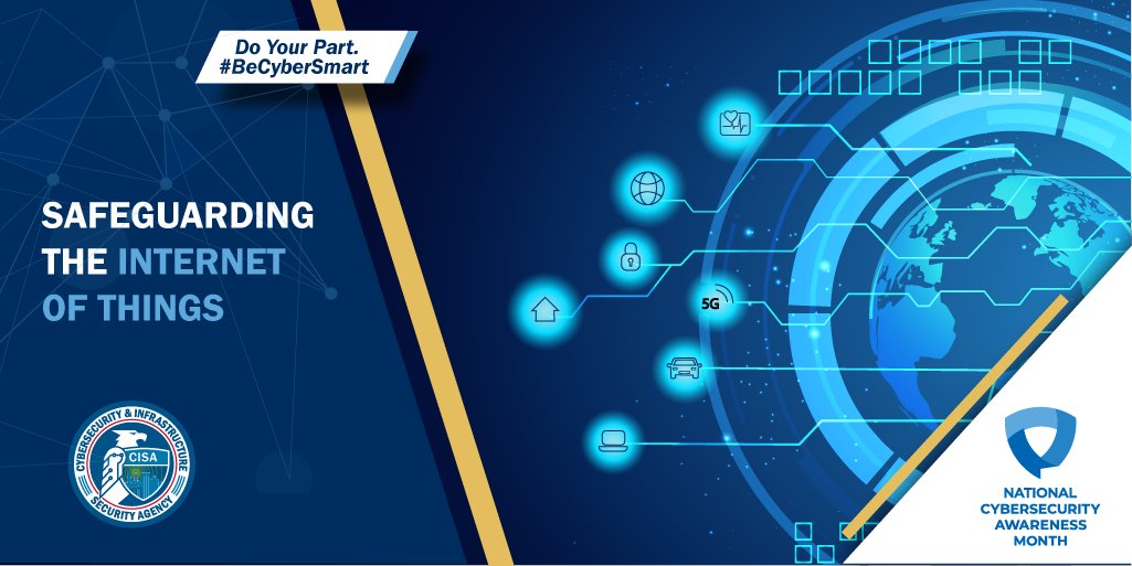National Cybersecurity Awareness Month graphic. Safeguarding The Internet of Things. Do Your Part. #BeCyberSmart