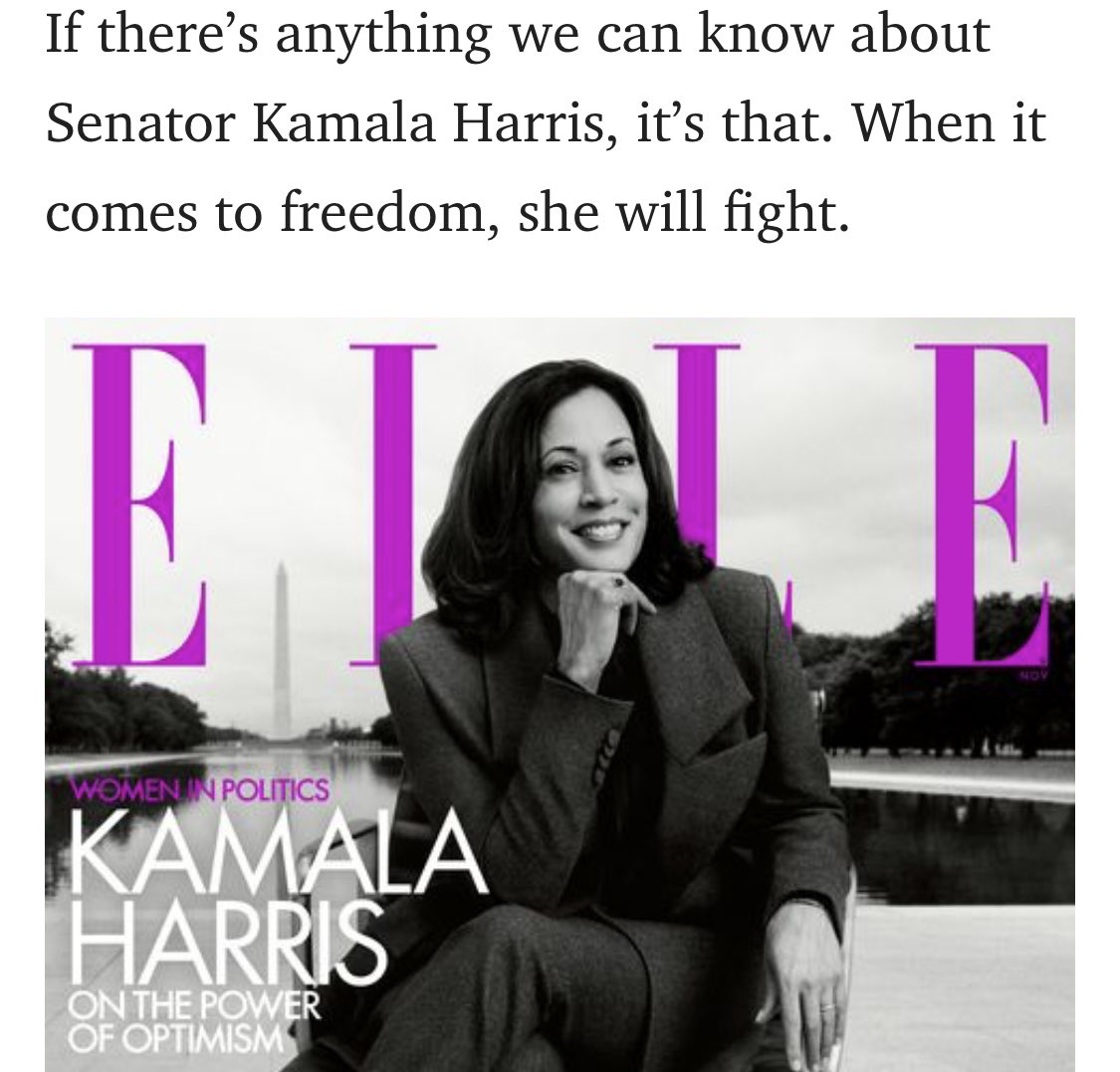 3. October 6, 2020. Elle cover story. Kamala Harris is the fighter who sees you, which IMO means she knows why she’s fighting FOR you, understands nuance and has an ability to foresee challenges ahead.Full article:  https://www.elle.com/culture/a34225242/kamala-harris-interview/