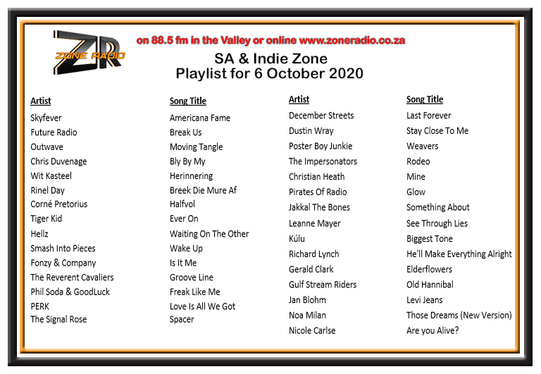 Here is the playlist for the SA &amp; Indie Music Zone tonight between 6 and 9 pm chosen by <a href="/JudyRoberson1/">Judy Roberson</a> 
<a href="/Skyfever1/">SKYFEVER</a>
<a href="/ChrisACD/">Chris Duvenage</a>
@witkasteel
@ekisrinelday
<a href="/smashintopieces/">SMASH INTO PIECES</a>
<a href="/fonzyandcompany/">Fonzy & Company</a>
<a href="/RevCavs/">Reverent Cavaliers</a>
<a href="/Goodlucklive/">GoodLuck</a>
@perkband 
@thesignalrose
<a href="/DecemberStreets/">December Streets</a>
@1mpersonators
@ChristianHth