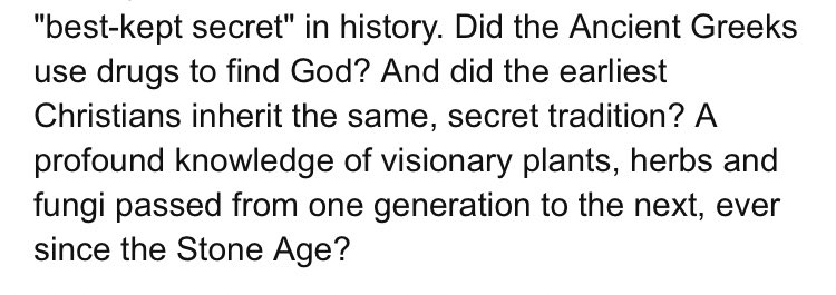 then you get “the jump”. did greeks use psychoactives in a particular ceremony. sure im convinced. did christians inherit that tradition in a lineage that stretched back to the stone age? uh... .... no....? what.