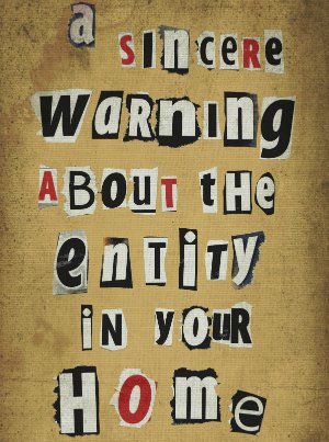 A SINCERE WARNING ABOUT THE ENTITY IN YOUR HOME is a short story that's set mainly in the home of whoever reads it. Taking the form of a cautionary letter from the previous resident, this one has been known to affect readers' sleep. And not in a good way.