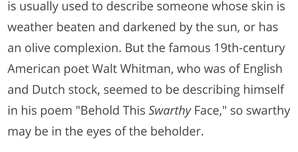 The word swarthy is very often, intentionally altered to Dark skin by afrocentrists, tho, this is clearly not true, as the word meant different variations of brown/olive/Wheat like skin complexion that is "in the eyes of the beholder"