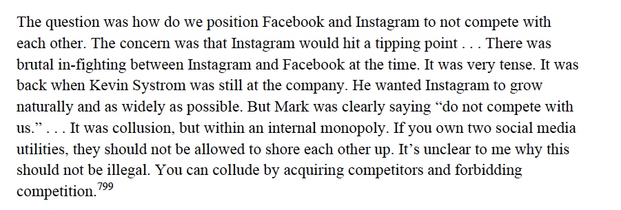 woah. this seems new. "It was collusion, but within an internal monopoly. If you own two social media utilities, they should not be allowed to shore each other up. It’s unclear to me why this should not be illegal." p142 digging thru FB section first.