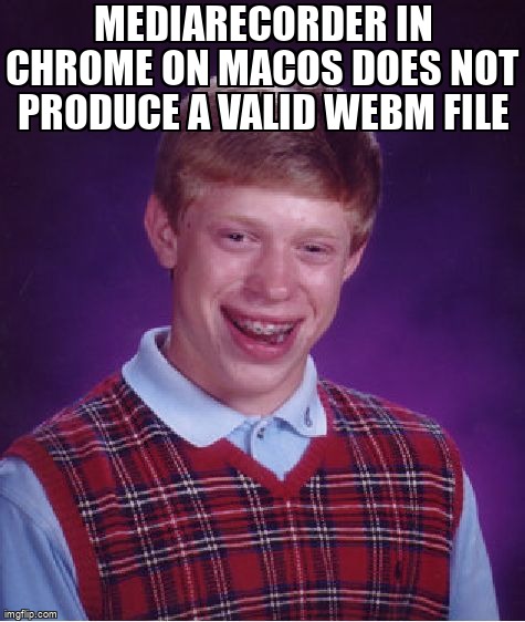 overflow_meme's tweet image. MediaRecorder in Chrome on MacOS does not produce a valid WebM file stackoverflow.com/questions/6423… #mediarecorder #googlechrome #video #webm