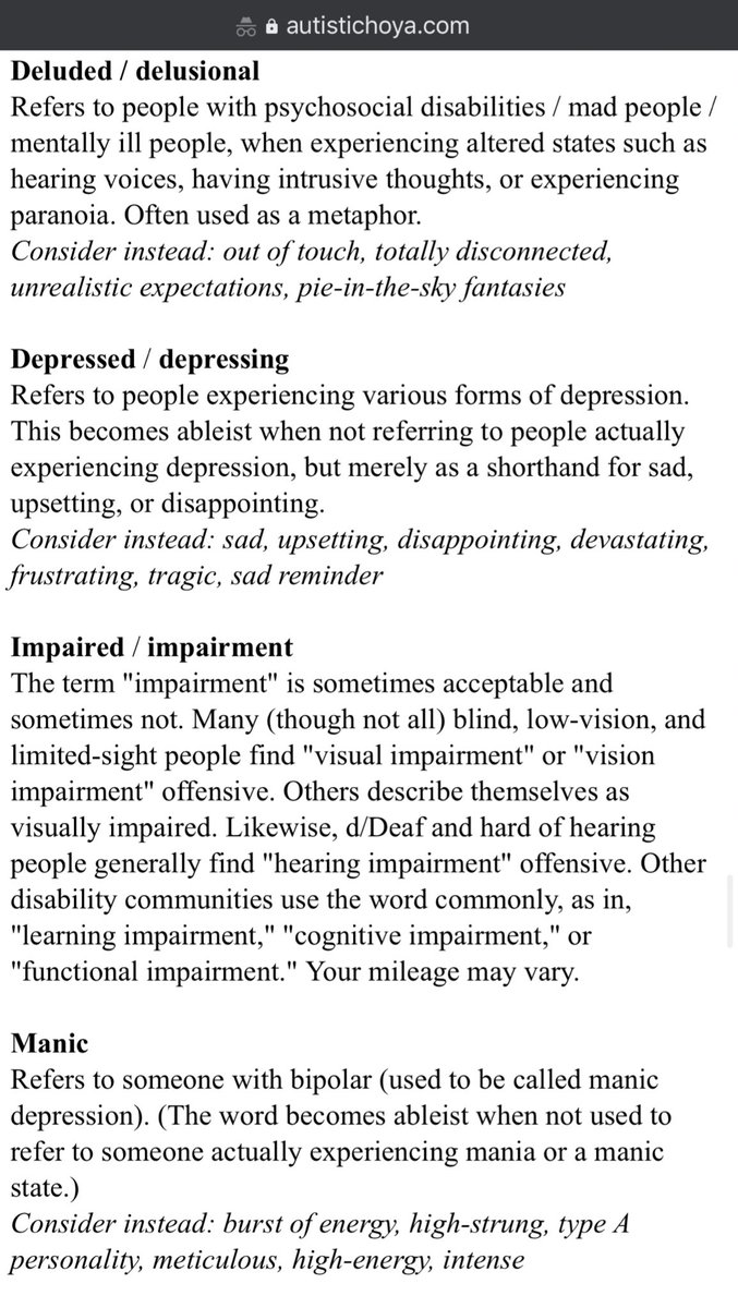 Terms that are not inherently ableist but can become so in context: I myself would like to add “Deranged” and “Unhinged” as the new twitter buzz words that are just another metaphor for mental illness and synonymous with “crazy/insane”.