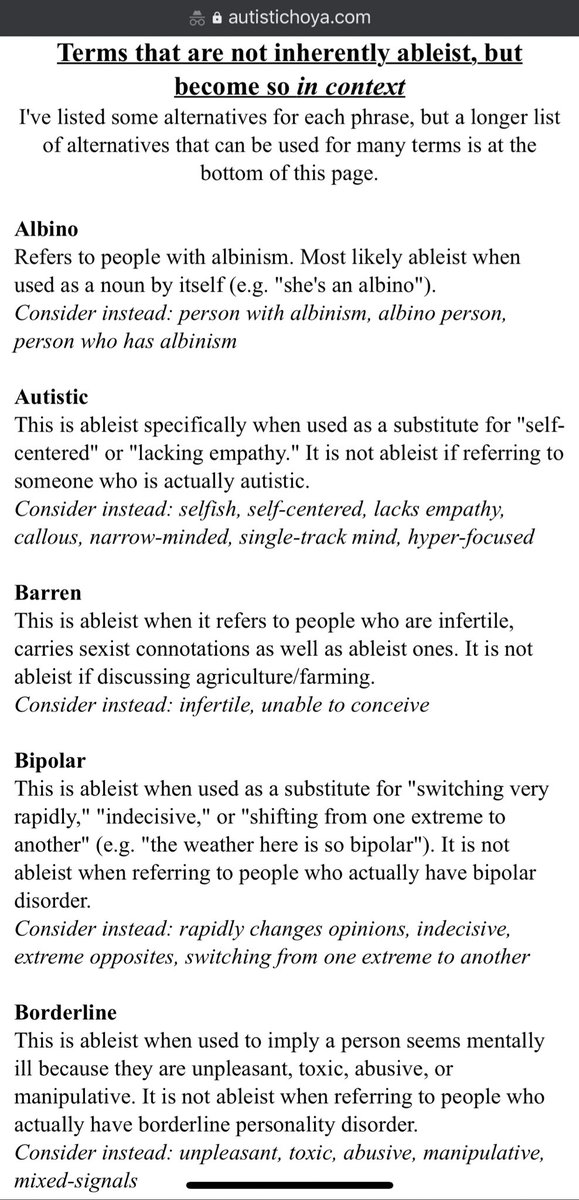 Terms that are not inherently ableist but can become so in context: I myself would like to add “Deranged” and “Unhinged” as the new twitter buzz words that are just another metaphor for mental illness and synonymous with “crazy/insane”.