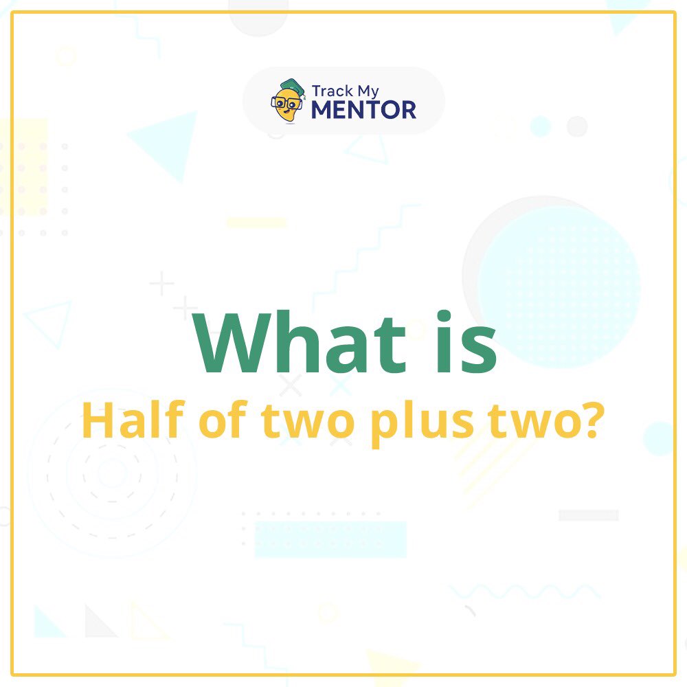 trackmymentor's tweet photo. What is Half of two plus two?

I am Sure 90% Will Fail to Answer this 
#trackmymentor #upscexam #aptitude #mathquiz https://t.co/V93eq3VN4T
