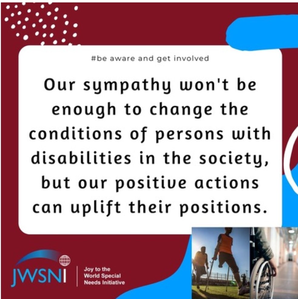 Our sympathy won't be enough to change the conditions of persons with disabilities in the society but our positive actions can uplift their positions.