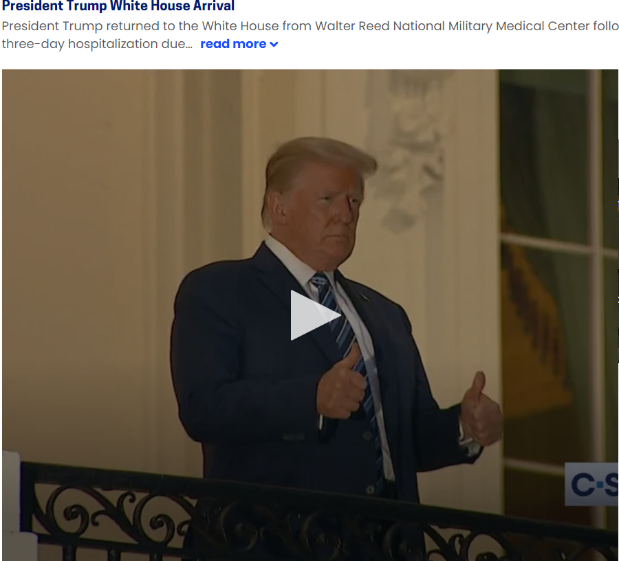 7 October 2020  #MAGAanalysis Courage, Commitment, Stern Will, Great Gratitude, GravitasThis Presidential image,  @realDonaldTrump returning to the White House, is from a 17 minute C-Span video. Here's the link:  https://www.c-span.org/video/?476647-1/president-trump-returns-home-white-house