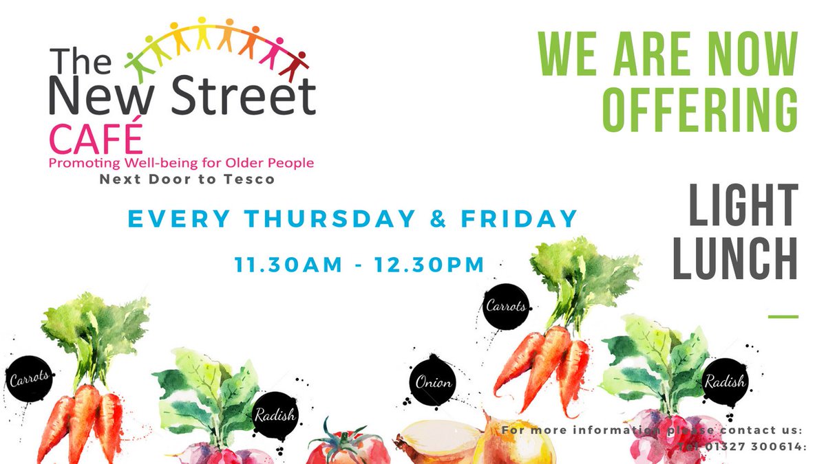 The New Street Cafe is a safe and friendly place for elderly people to have a cup of tea or even breakfast. They are now open longer on Thursdays &amp; Fridays and are serving light lunch. This week is soup &amp; a roll. For more information call us 01327 300614