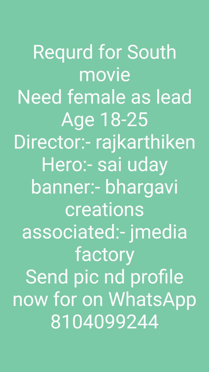 Requrd for South movie
Need female as lead
Age 18-25
Director:- rajkarthiken
Hero:- sai uday
banner:- bhargavi creations
associated:- jmedia factory
Send pic nd profile now for on WhatsApp 8104099244