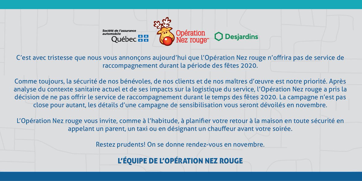Ce n’est pas sans émotion que nous vous annonçons que le service de raccompagnement <a href="/ONezrouge/">Opération Nez rouge</a> n’aura pas lieu durant le temps des fêtes à venir.

La campagne n’est pas close pour autant et les détails d’une campagne de sensibilisation seront dévoilés en novembre.