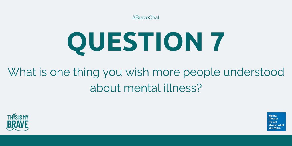 ThisIsMyBrave's tweet photo. Q7: What is one thing you wish more people understood about mental illness? #BraveChat https://t.co/7tew3C1k15