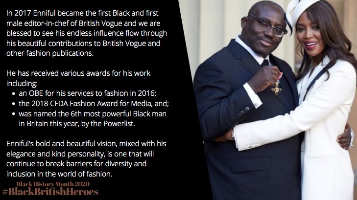 Edward Enniful OBE is our next Black British Hero of the month Here’s a run-down of some of his many achievements   @Edward_Enninful  #BlackHistoryMonthUK    #BlackHistoryMonth    #BHM    #BlackBritishHeroes