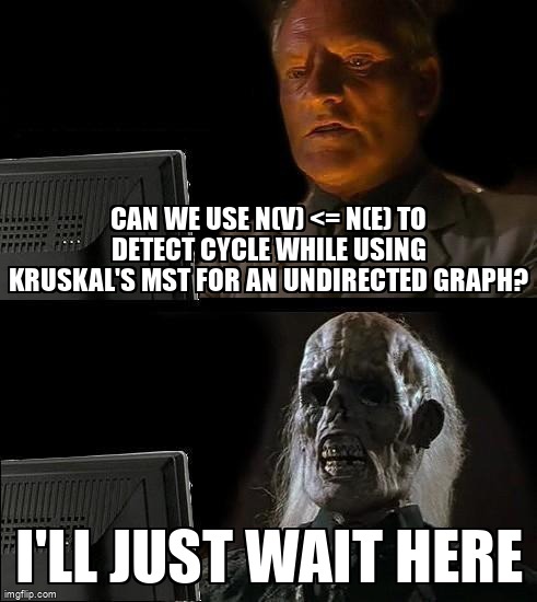 overflow_meme's tweet image. Can we use n(V) &lt;= n(E) to detect cycle while using Kruskal's MST for an undirected graph? stackoverflow.com/questions/6424… #graphalgorithm #algorithm #undirectedgraph #kruskalsalgorithm #graph