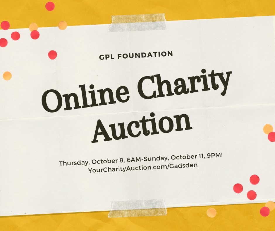 Bidding will officially open on Thursday, October 8th at 6AM for our GPL Foundation Online Charity Auction!  Please visit yourcharityauction.com/gadsden today to set up your Bidder Account!
