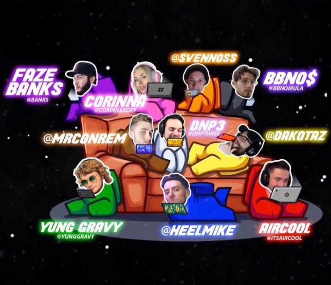 AMONG US NOW WITH

@Banks 
@dakotaz 
@yunggravy 
@ItsAircool 
@Heelmike 
@DNPthree 
@MrConRem 
@bbnomula
@Svenosss