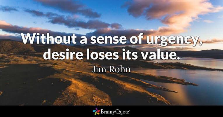 6) You have no sense of urgencyStop accumulating information, and start implementing faster.Learn and act simultaneously.Sense of urgency today, keeps sense of regrets away.