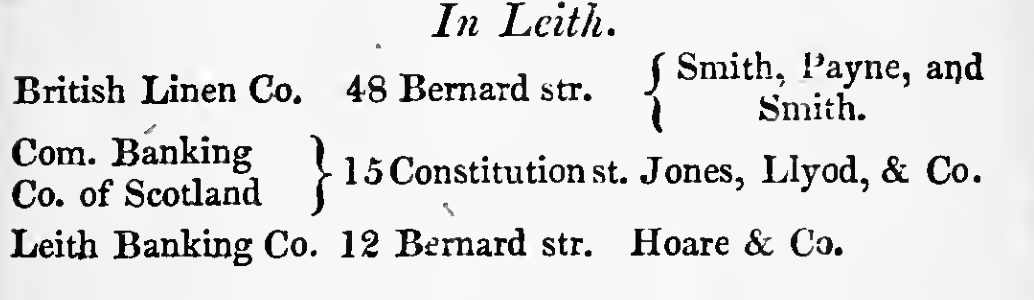 At this time, this was one of only 3 banks in Leith, all being very close to each other in the commercial centre of the town. The right hand column is the London agent of each (where you could conduct your financial business with when outwith Scotland)