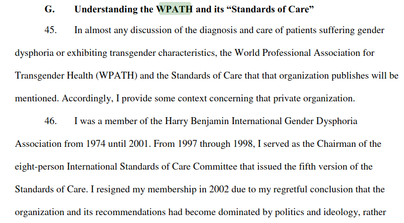 1/ A bit about WPATH.  #IStandWithKeiraBell From an affidavit by Dr Stephen B Levine, who has worked with dysphoric ppl since 1974, chaired the 5th Standards of Care of WPATH, then known as HBIGDA.It's become 'dominated by politics & ideology'