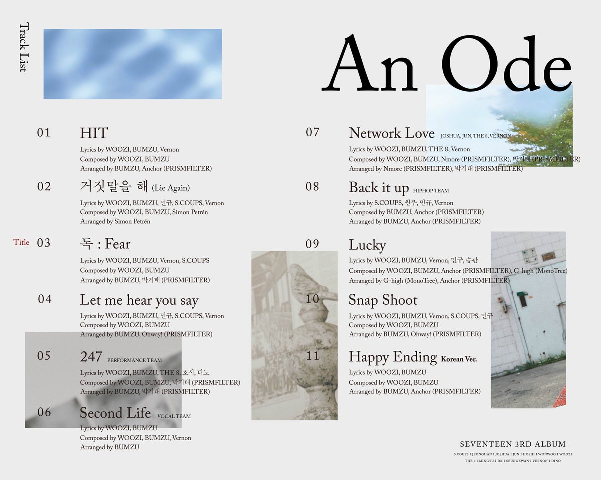 An OdeLyrics: 8 songs (hit, lie again, fear, let me hear you say, network love, back it up, lucky, snap shoot)Composed: 1 song (second life)HenggaraeLyrics: 4 songs (fearless, left & right, kidult, my my)Composed: 1 song (my my)