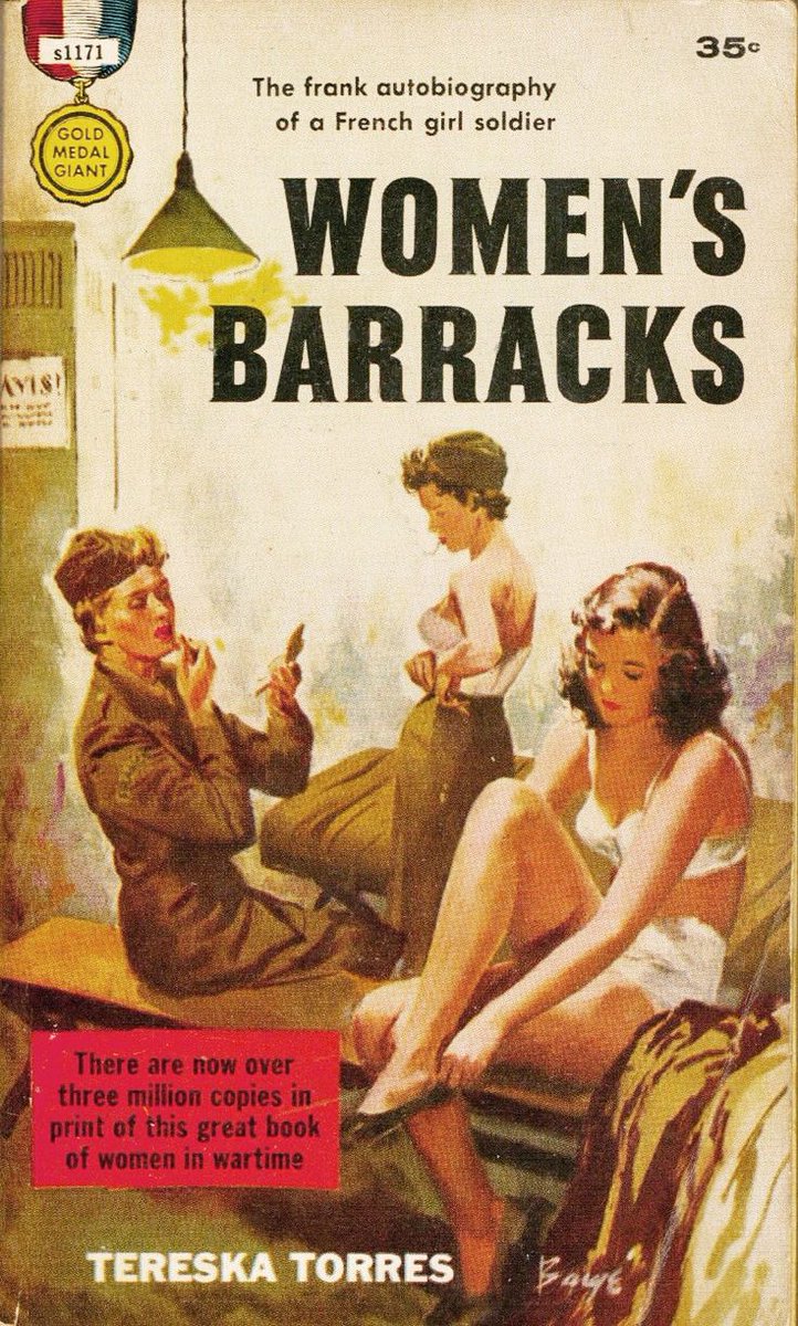 Women's Barracks by French author Tereska Torrès was published by Fawcett Gold Medal in 1950. Describing the lives of Free French Forces stationed in London in WWll it candidly discussed lesbian relationships and passions, and went on to sell over four million copies worldwide.