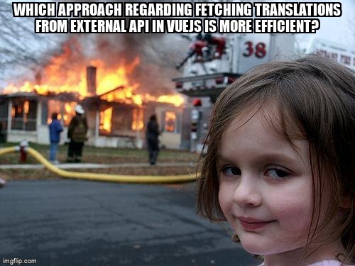 overflow_meme's tweet image. Which approach regarding fetching translations from external API in Vuejs is more efficient? stackoverflow.com/questions/6424… #vuei18n #weblate #vuejs #localization #nuxtjs