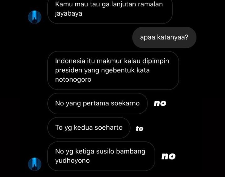 terus temen aku dapet dm dari seseorang. dia bilang "kamu tau ga kelanjutan Ramalan Jayabaya?"Disitu dia cerita kalau, Indonesia itu makmur kalau dipimpin presiden yang ngebentuk kata "notonogoro"(penjelasannya di pict)